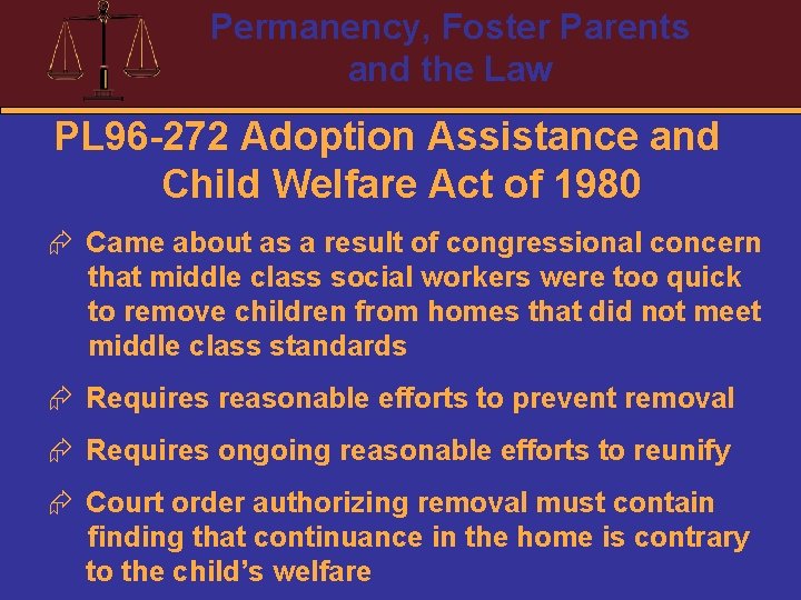 Permanency, Foster Parents and the Law PL 96 -272 Adoption Assistance and Child Welfare