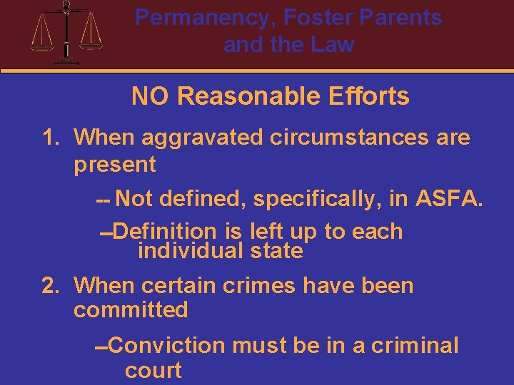 Permanency, Foster Parents and the Law NO Reasonable Efforts 1. When aggravated circumstances are