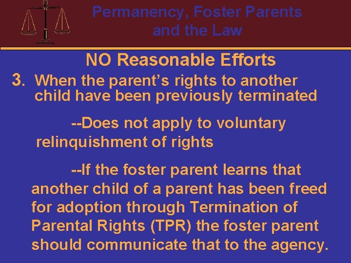 Permanency, Foster Parents and the Law NO Reasonable Efforts 3. When the parent’s rights