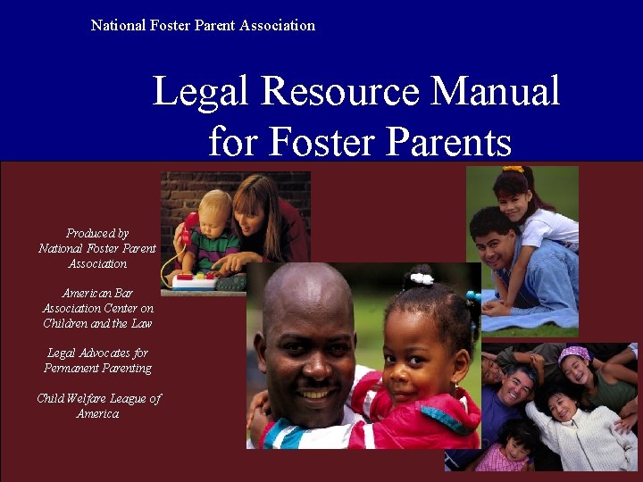 Permanency, Foster Parents and the Law National Foster Parent Association Legal Resource Manual for