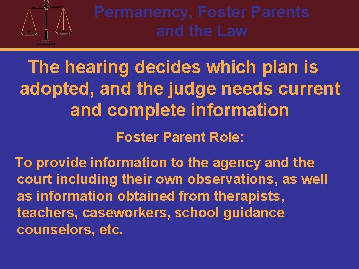 Permanency, Foster Parents and the Law The hearing decides which plan is adopted, and