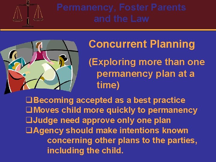 Permanency, Foster Parents and the Law Concurrent Planning (Exploring more than one permanency plan