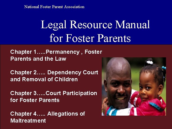 Permanency, Foster Parents and the Law National Foster Parent Association Legal Resource Manual for