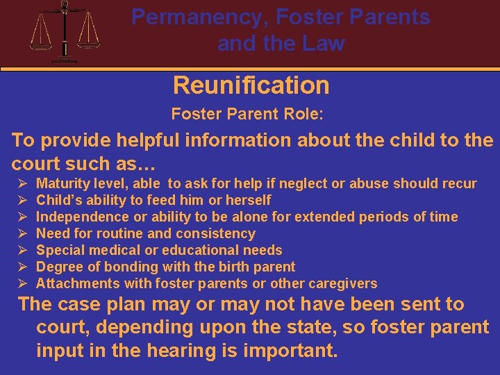 Permanency, Foster Parents and the Law Reunification Foster Parent Role: To provide helpful information