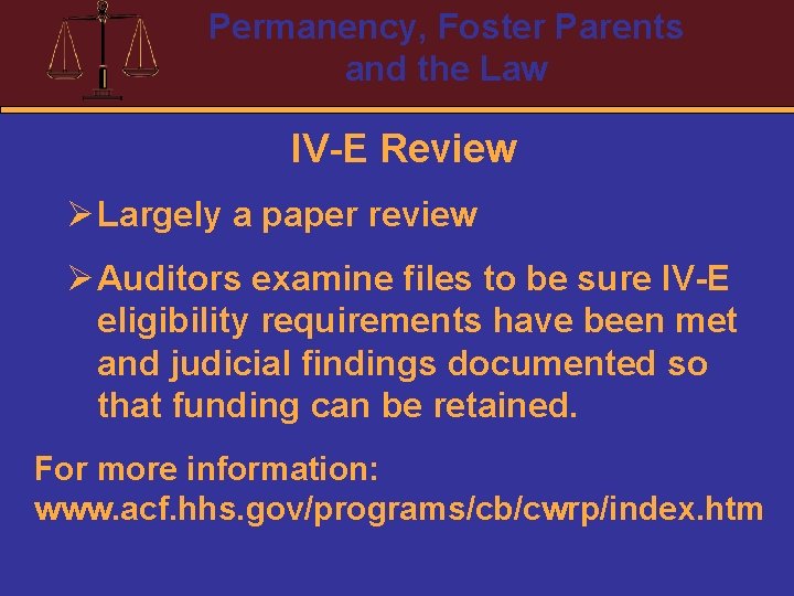 Permanency, Foster Parents and the Law IV-E Review Ø Largely a paper review Ø