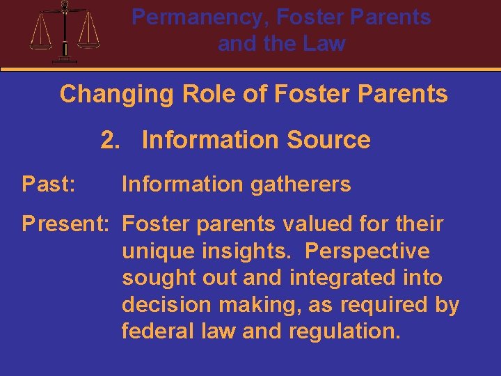 Permanency, Foster Parents and the Law Changing Role of Foster Parents 2. Information Source