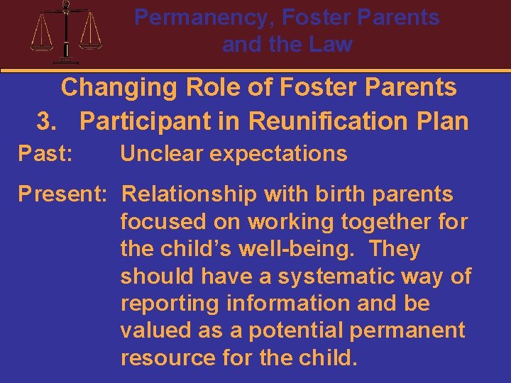 Permanency, Foster Parents and the Law Changing Role of Foster Parents 3. Participant in