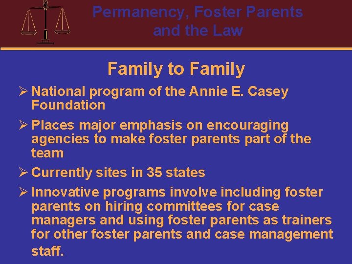 Permanency, Foster Parents and the Law Family to Family Ø National program of the