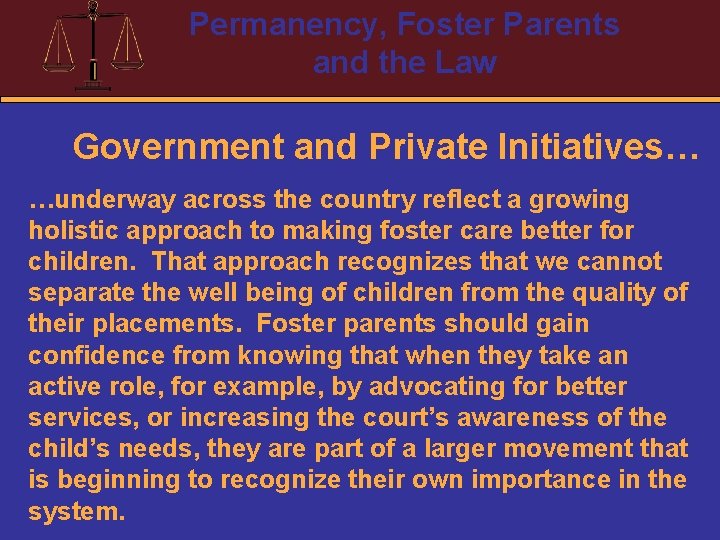 Permanency, Foster Parents and the Law Government and Private Initiatives… …underway across the country
