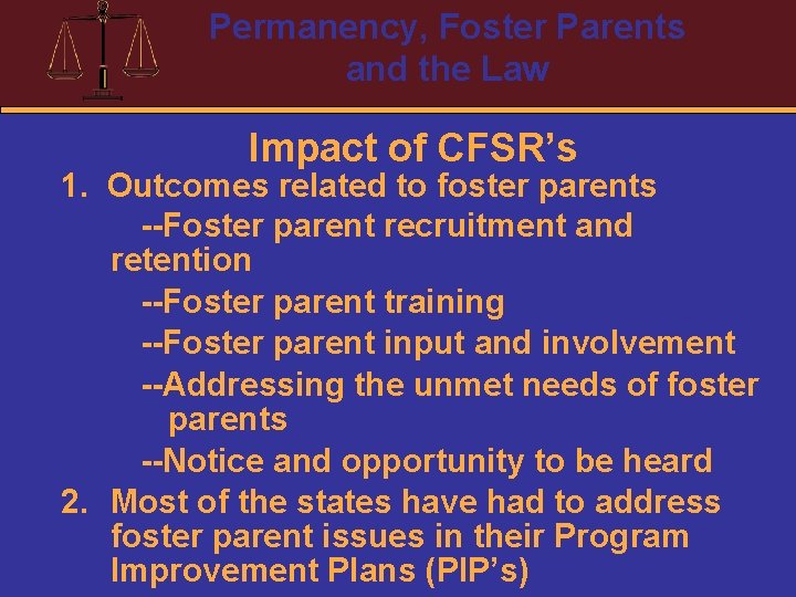 Permanency, Foster Parents and the Law Impact of CFSR’s 1. Outcomes related to foster