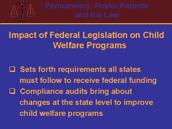 Permanency, Foster Parents and the Law Impact of Federal Legislation on Child Welfare Programs