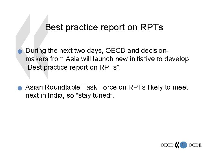 Best practice report on RPTs n n During the next two days, OECD and