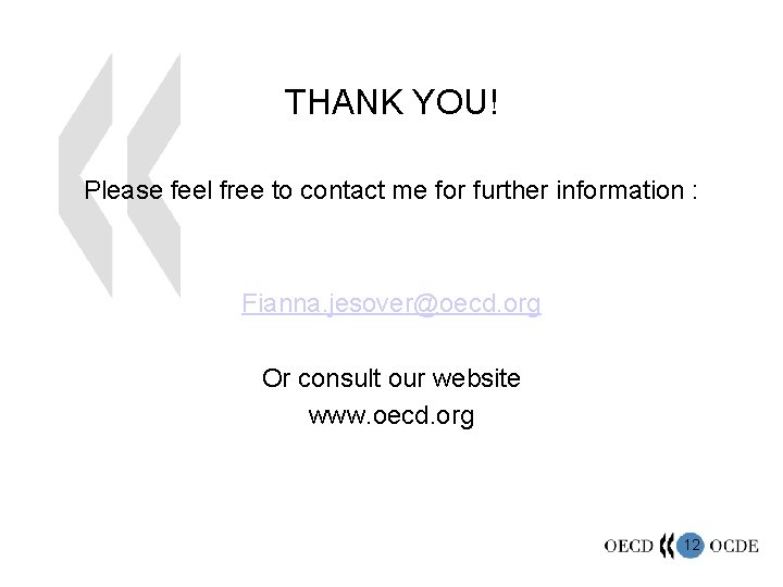 THANK YOU! Please feel free to contact me for further information : Fianna. jesover@oecd.