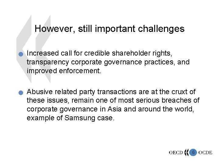 However, still important challenges n n Increased call for credible shareholder rights, transparency corporate