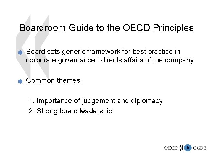 Boardroom Guide to the OECD Principles n n Board sets generic framework for best