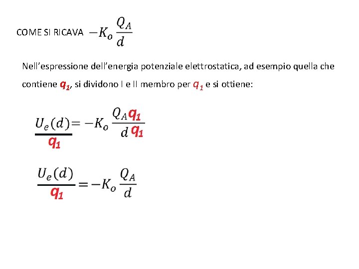COME SI RICAVA Nell’espressione dell’energia potenziale elettrostatica, ad esempio quella che contiene q 1, COME SI RICAVA Nell’espressione dell’energia potenziale elettrostatica, ad esempio quella che contiene q 1,