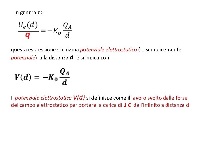 In generale: questa espressione si chiama potenziale elettrostatico ( o semplicemente potenziale) alla distanza In generale: questa espressione si chiama potenziale elettrostatico ( o semplicemente potenziale) alla distanza