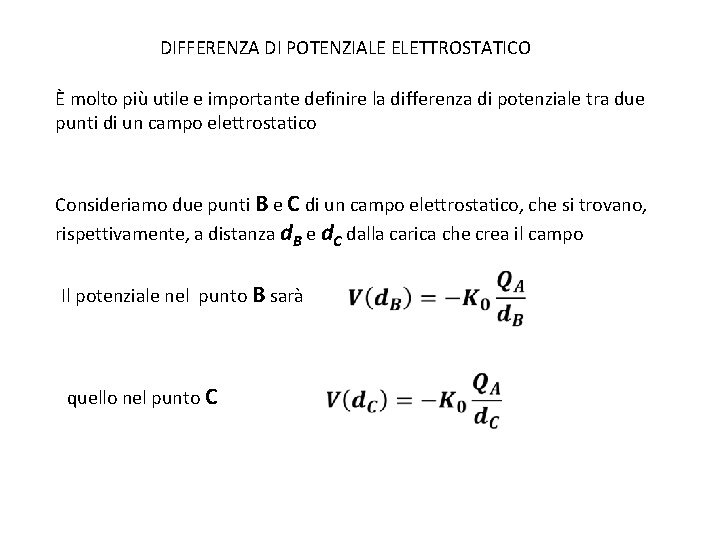 DIFFERENZA DI POTENZIALE ELETTROSTATICO È molto più utile e importante definire la differenza di DIFFERENZA DI POTENZIALE ELETTROSTATICO È molto più utile e importante definire la differenza di