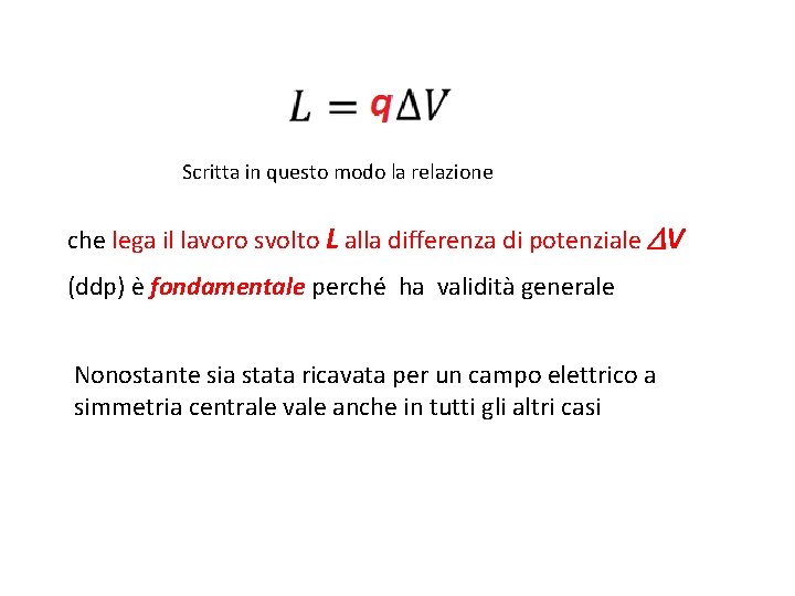 Scritta in questo modo la relazione che lega il lavoro svolto L alla differenza Scritta in questo modo la relazione che lega il lavoro svolto L alla differenza
