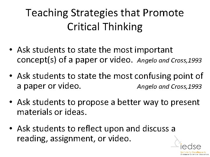 Teaching Strategies that Promote Critical Thinking • Ask students to state the most important