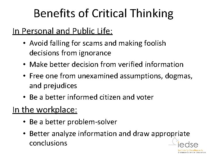 Benefits of Critical Thinking In Personal and Public Life: • Avoid falling for scams