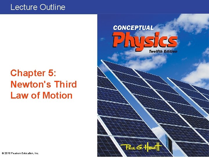 Lecture Outline Chapter 5: Newton's Third Law of Motion © 2015 Pearson Education, Inc.