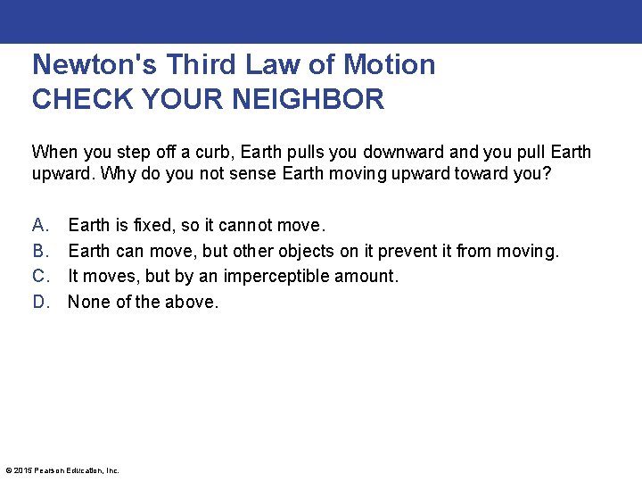 Newton's Third Law of Motion CHECK YOUR NEIGHBOR When you step off a curb,