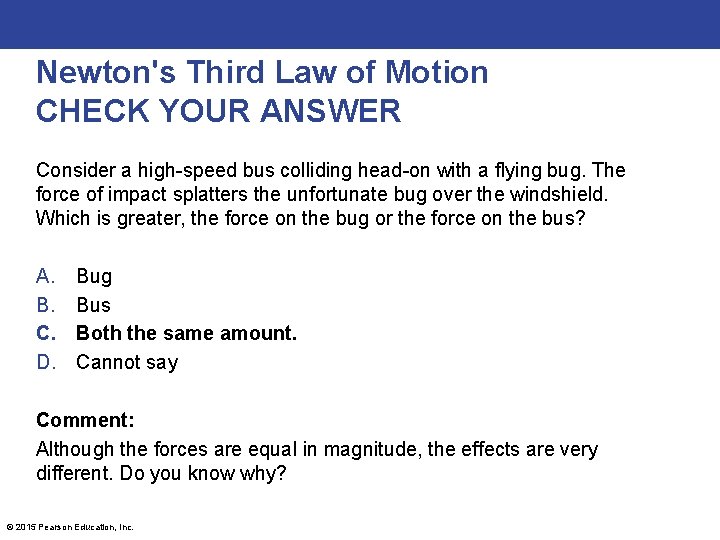 Newton's Third Law of Motion CHECK YOUR ANSWER Consider a high-speed bus colliding head-on