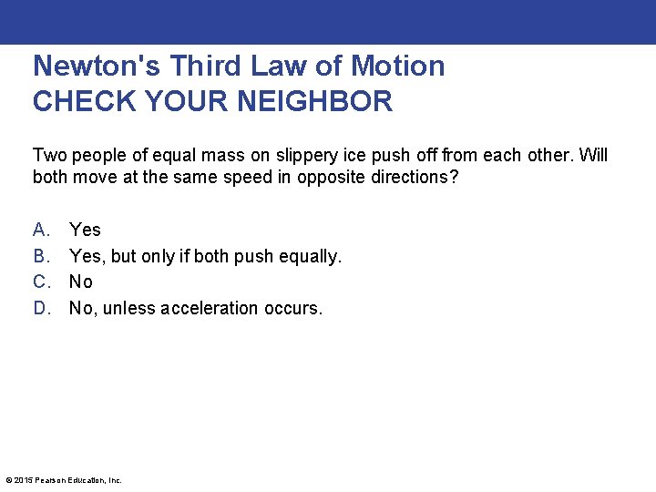 Newton's Third Law of Motion CHECK YOUR NEIGHBOR Two people of equal mass on