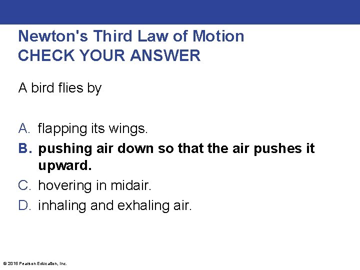 Newton's Third Law of Motion CHECK YOUR ANSWER A bird flies by A. flapping