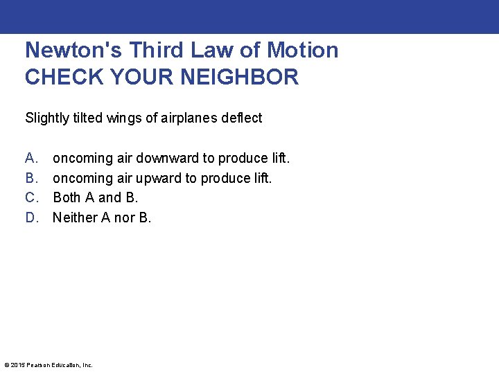 Newton's Third Law of Motion CHECK YOUR NEIGHBOR Slightly tilted wings of airplanes deflect