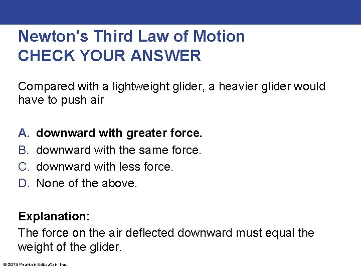 Newton's Third Law of Motion CHECK YOUR ANSWER Compared with a lightweight glider, a