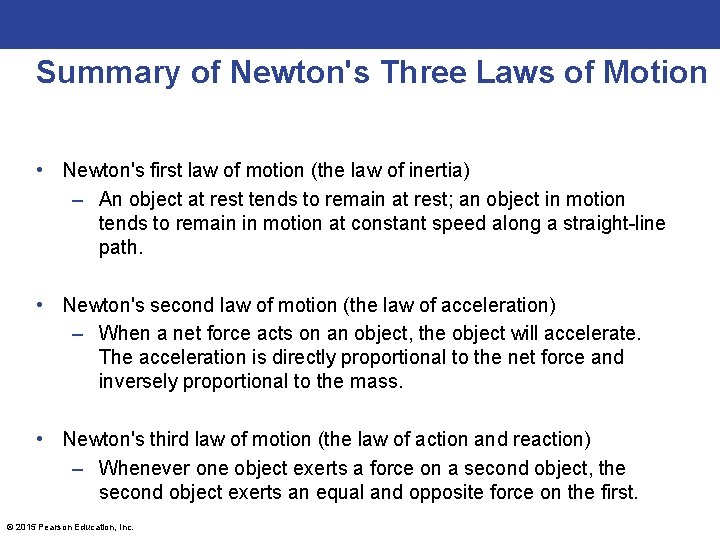 Summary of Newton's Three Laws of Motion • Newton's first law of motion (the