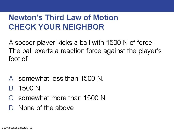 Newton's Third Law of Motion CHECK YOUR NEIGHBOR A soccer player kicks a ball