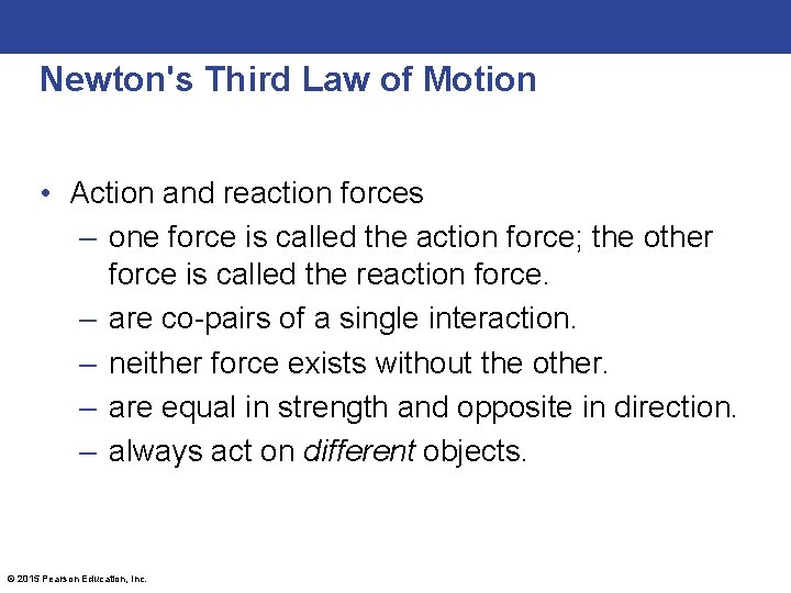 Newton's Third Law of Motion • Action and reaction forces – one force is