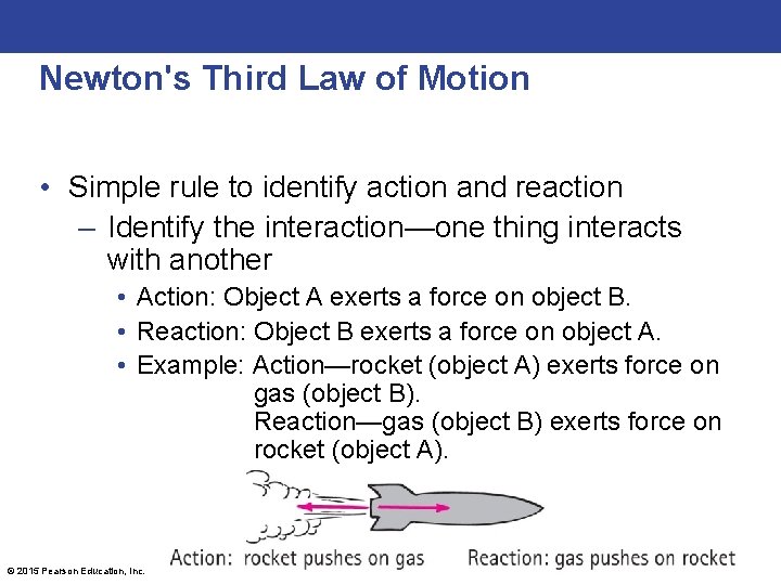 Newton's Third Law of Motion • Simple rule to identify action and reaction –