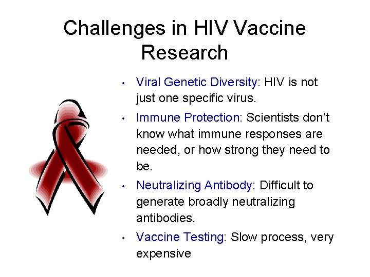 Challenges in HIV Vaccine Research • Viral Genetic Diversity: HIV is not just one