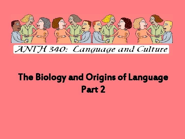 The Biology and Origins of Language Part 2 