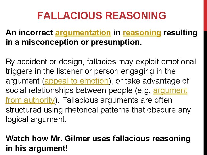 FALLACIOUS REASONING An incorrect argumentation in reasoning resulting in a misconception or presumption. By