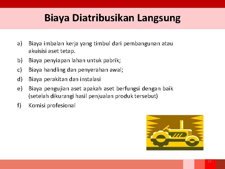 Biaya Diatribusikan Langsung a) Biaya imbalan kerja yang timbul dari pembangunan atau akuisisi aset