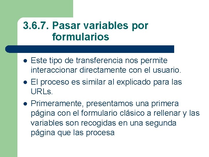 3. 6. 7. Pasar variables por formularios l l l Este tipo de transferencia