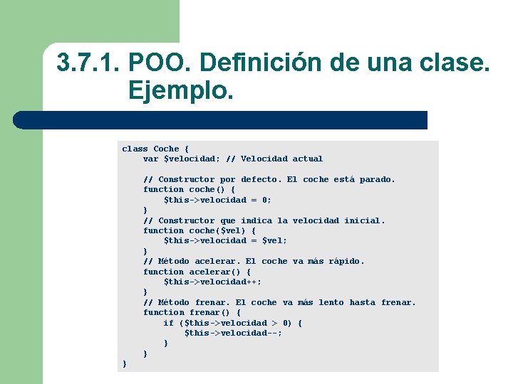  3. 7. 1. POO. Definición de una clase. Ejemplo. class Coche { var