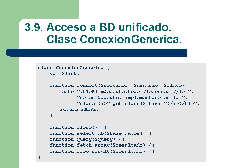 3. 9. Acceso a BD unificado. Clase Conexion. Generica. class Conexion. Generica { var