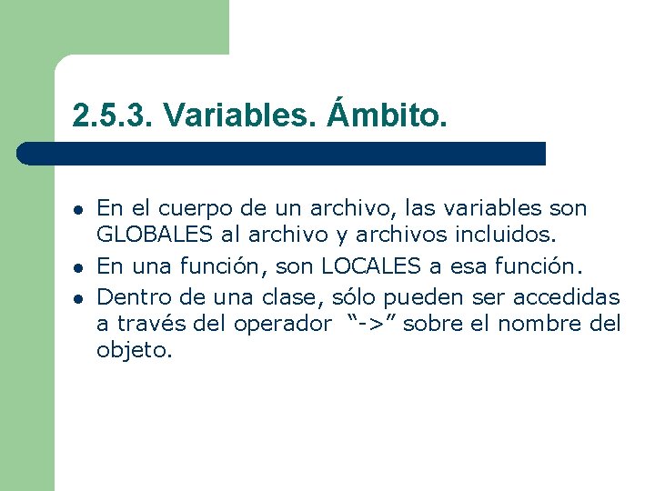 2. 5. 3. Variables. Ámbito. l l l En el cuerpo de un archivo,