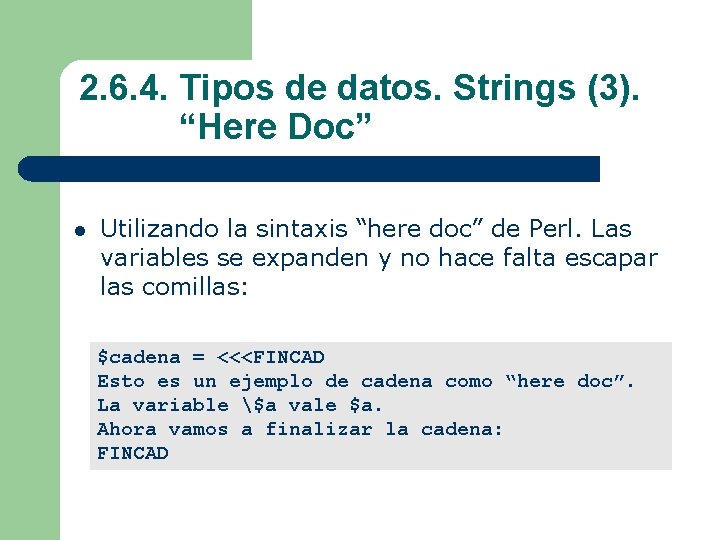 2. 6. 4. Tipos de datos. Strings (3). “Here Doc” l Utilizando la sintaxis
