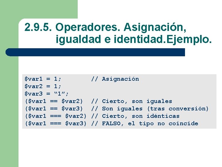 2. 9. 5. Operadores. Asignación, igualdad e identidad. Ejemplo. $var 1 = 1; $var