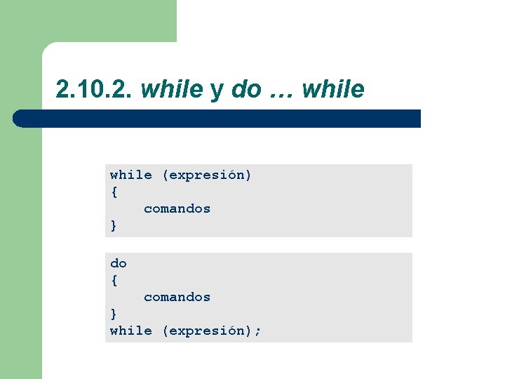 2. 10. 2. while y do … while (expresión) { comandos } do {