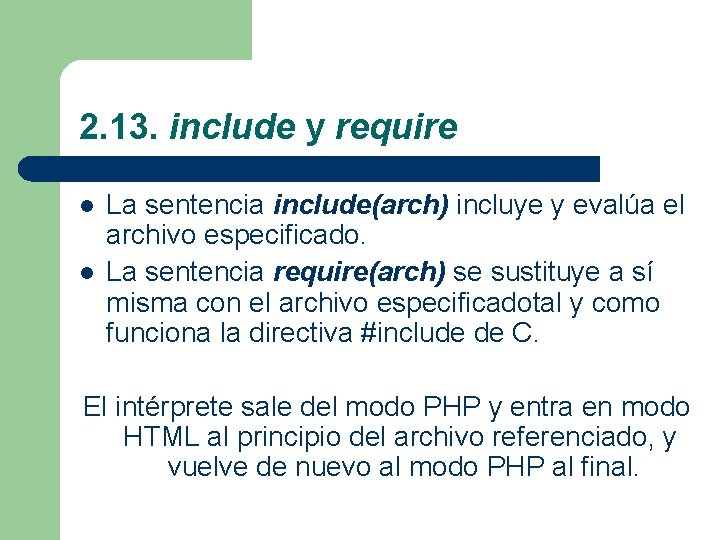 2. 13. include y require l l La sentencia include(arch) incluye y evalúa el