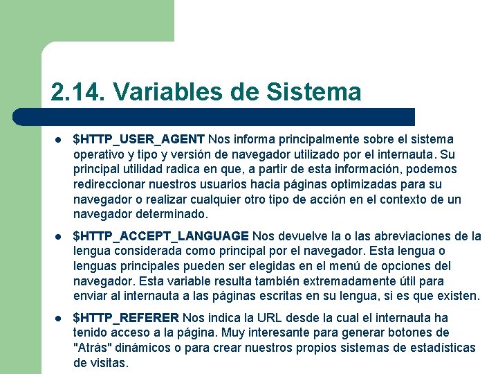 2. 14. Variables de Sistema l $HTTP_USER_AGENT Nos informa principalmente sobre el sistema operativo