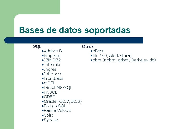 Bases de datos soportadas SQL Otros • d. Base • file. Pro (sólo lectura)